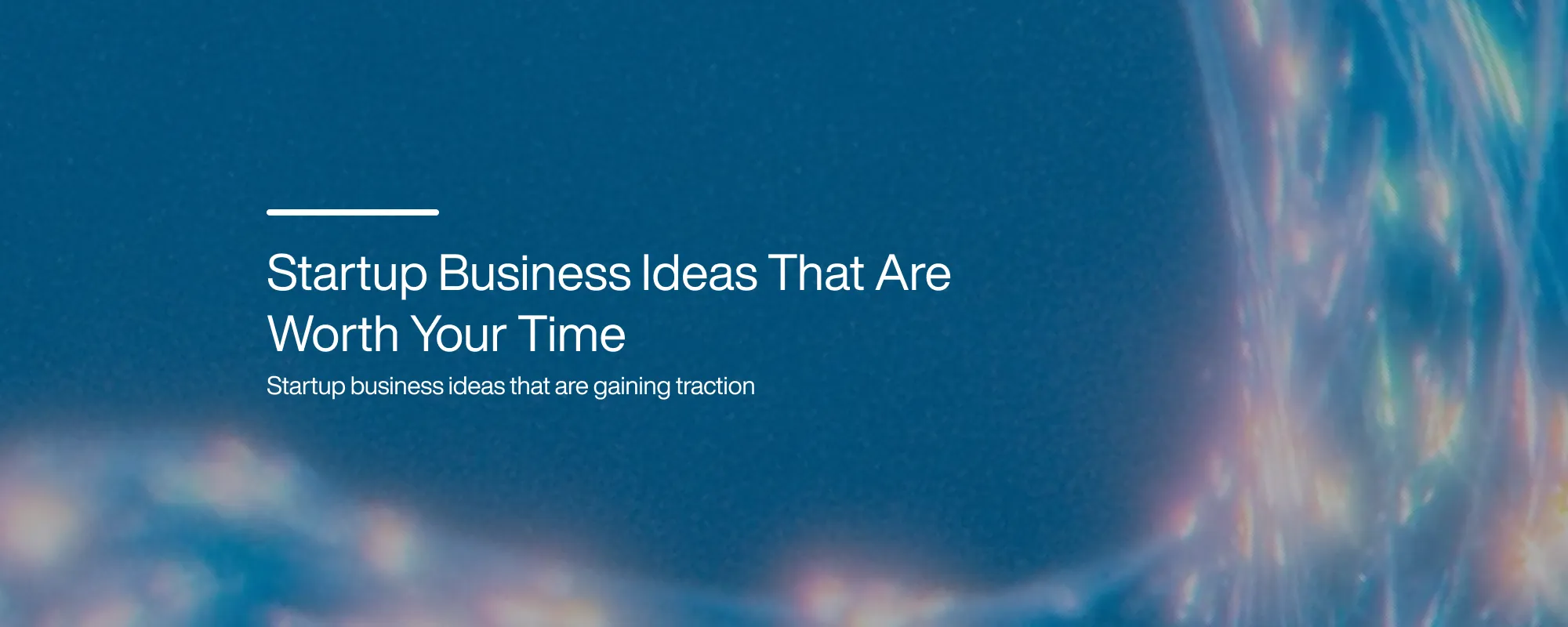 Startup Business Ideas That Are Worth Your Time