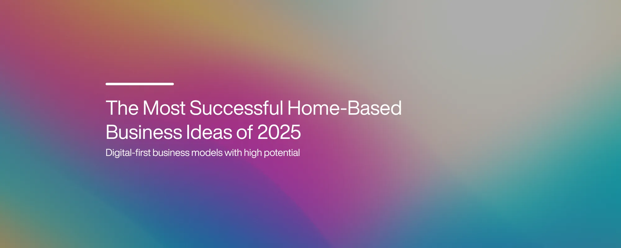 The Most Successful Home-Based Business Ideas of 2025