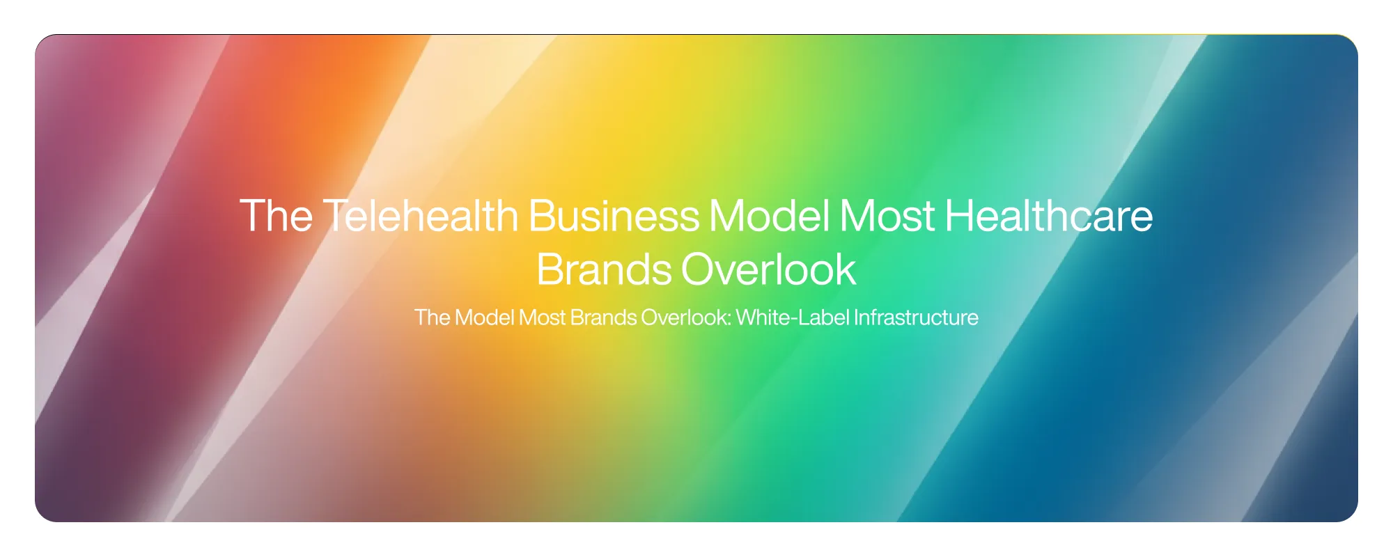 The Telehealth Business Model Most Healthcare Brands Overlook