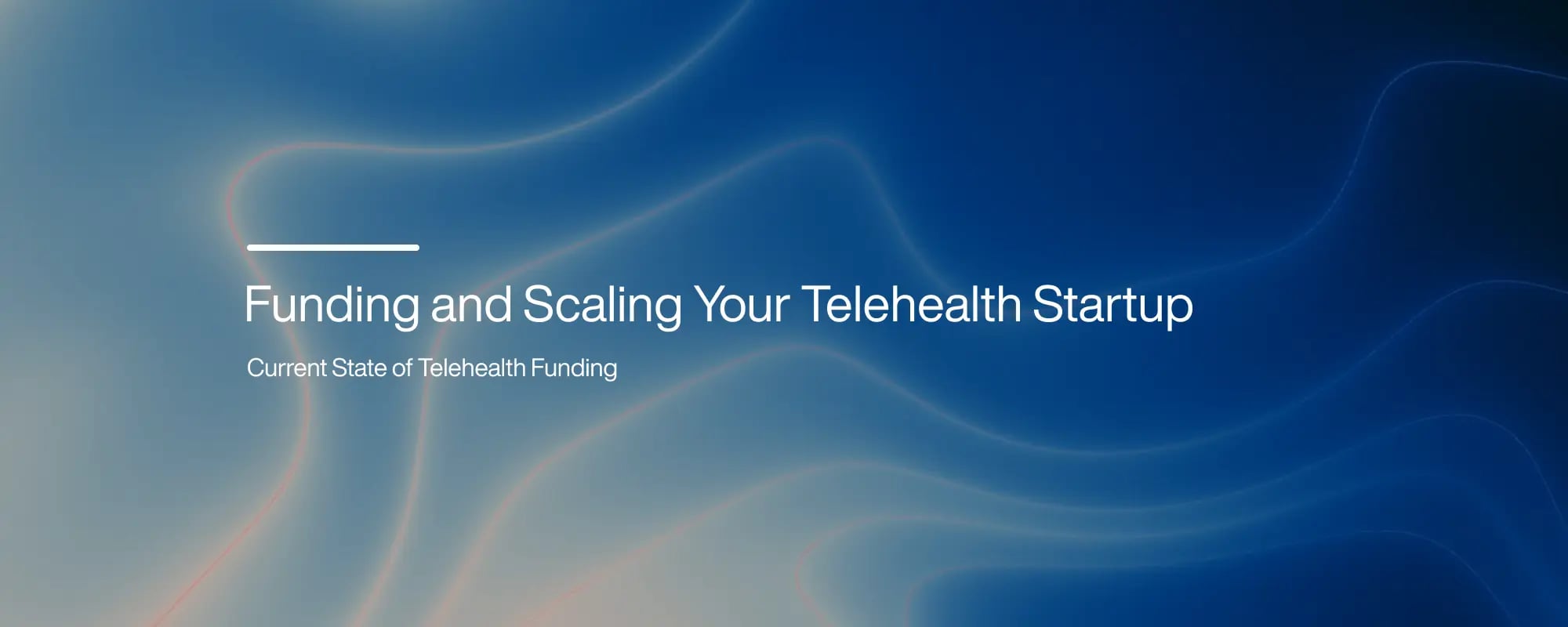 Funding and Scaling Your Telehealth Startup