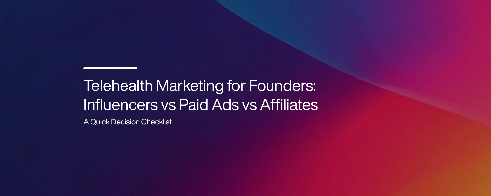 Telehealth Marketing for Founders: Influencers vs Paid Ads vs Affiliates