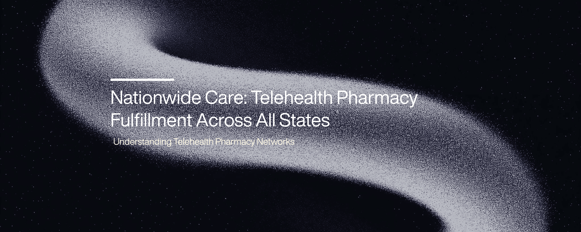 Nationwide Care: Telehealth Pharmacy Fulfillment Across All States