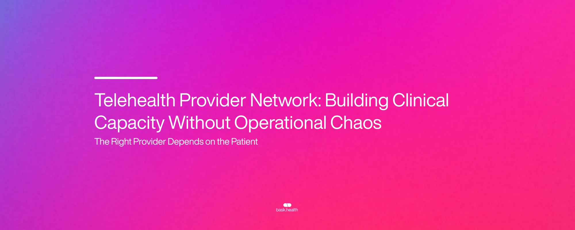 Telehealth Provider Network: Building Clinical Capacity Without Operational Chaos