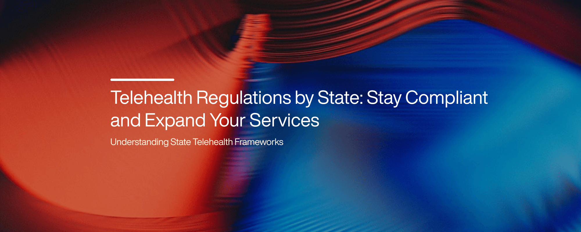 Telehealth Regulations by State: Stay Compliant and Expand Your Services