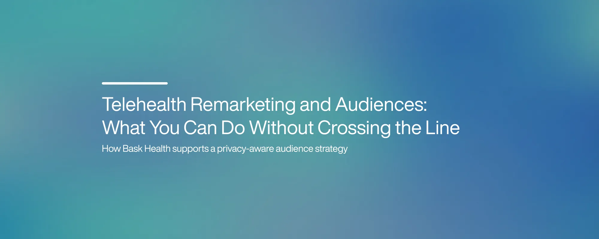 Telehealth Remarketing and Audiences: What You Can Do Without Crossing the Line