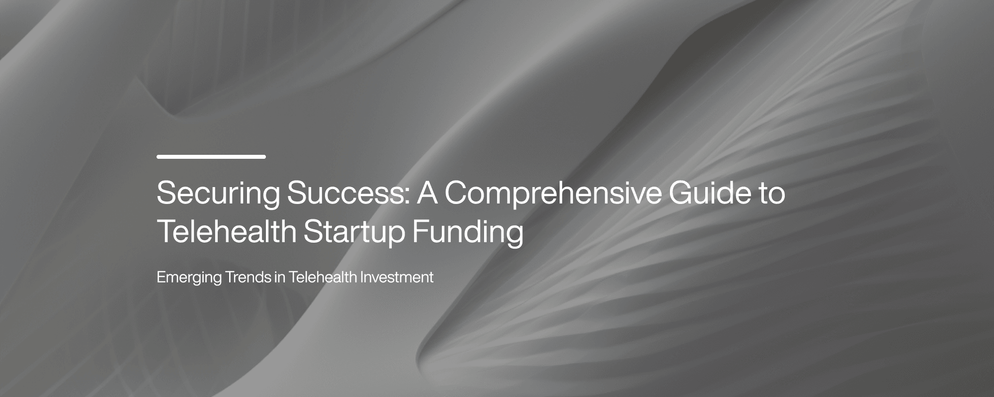 Securing Success: A Comprehensive Guide to Telehealth Startup Funding