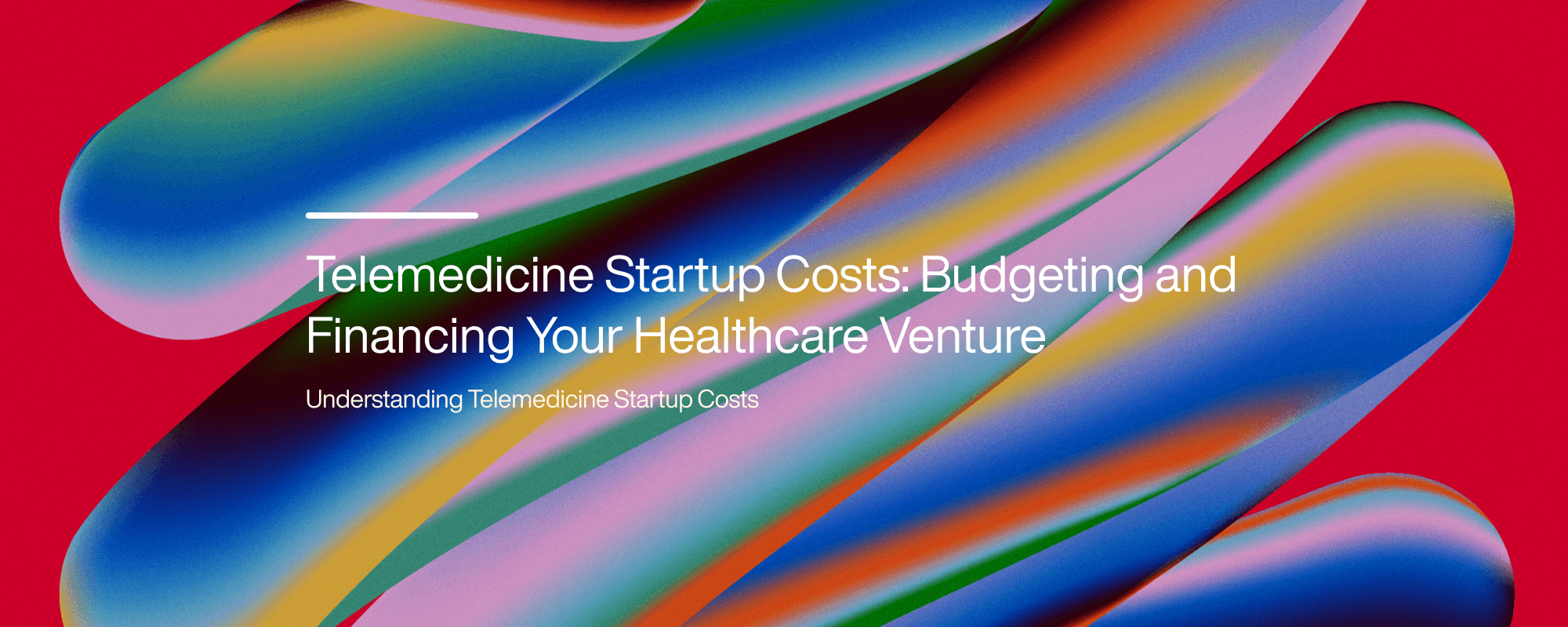 Telemedicine Startup Costs: Budgeting and Financing Your Healthcare Venture