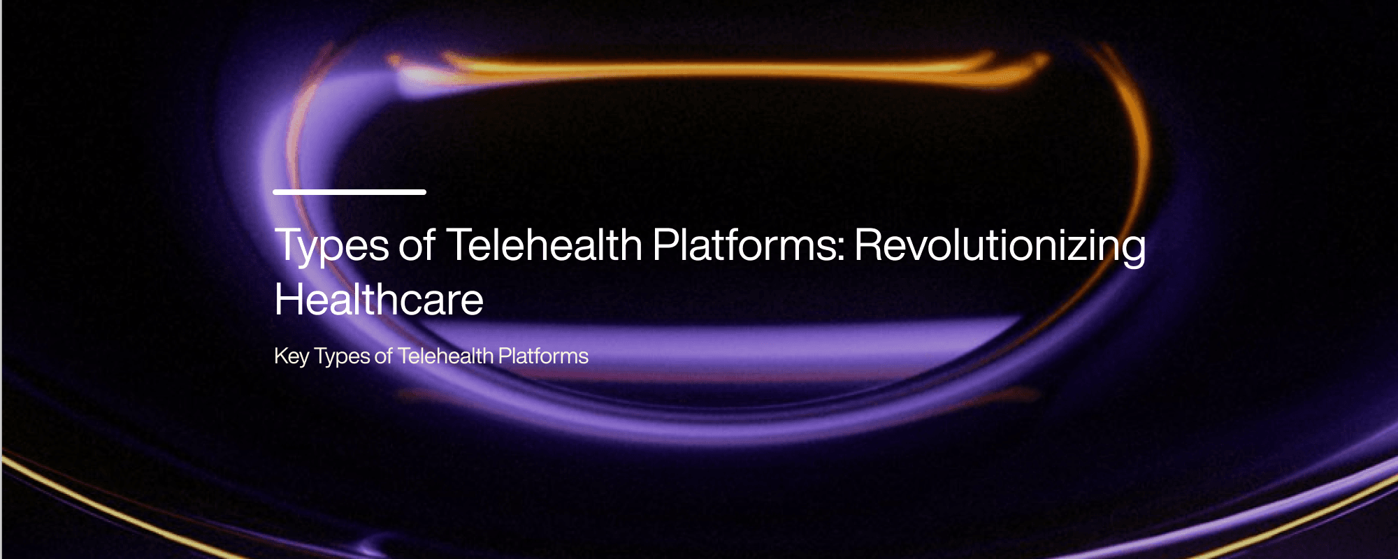 Types of Telehealth Platforms: Revolutionizing Healthcare