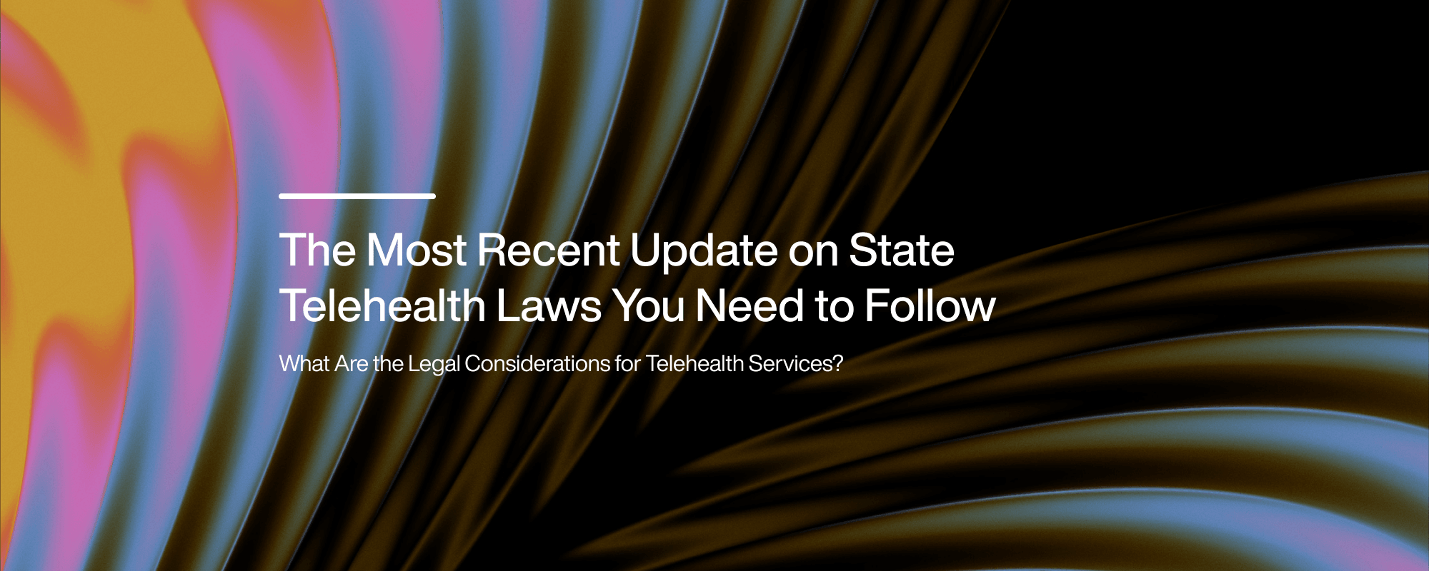 The Most Recent Update on State Telehealth Laws You Need to Follow