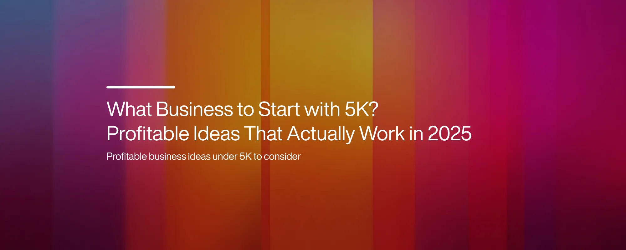 What Business to Start with 5K? Profitable Ideas That Actually Work in 2025