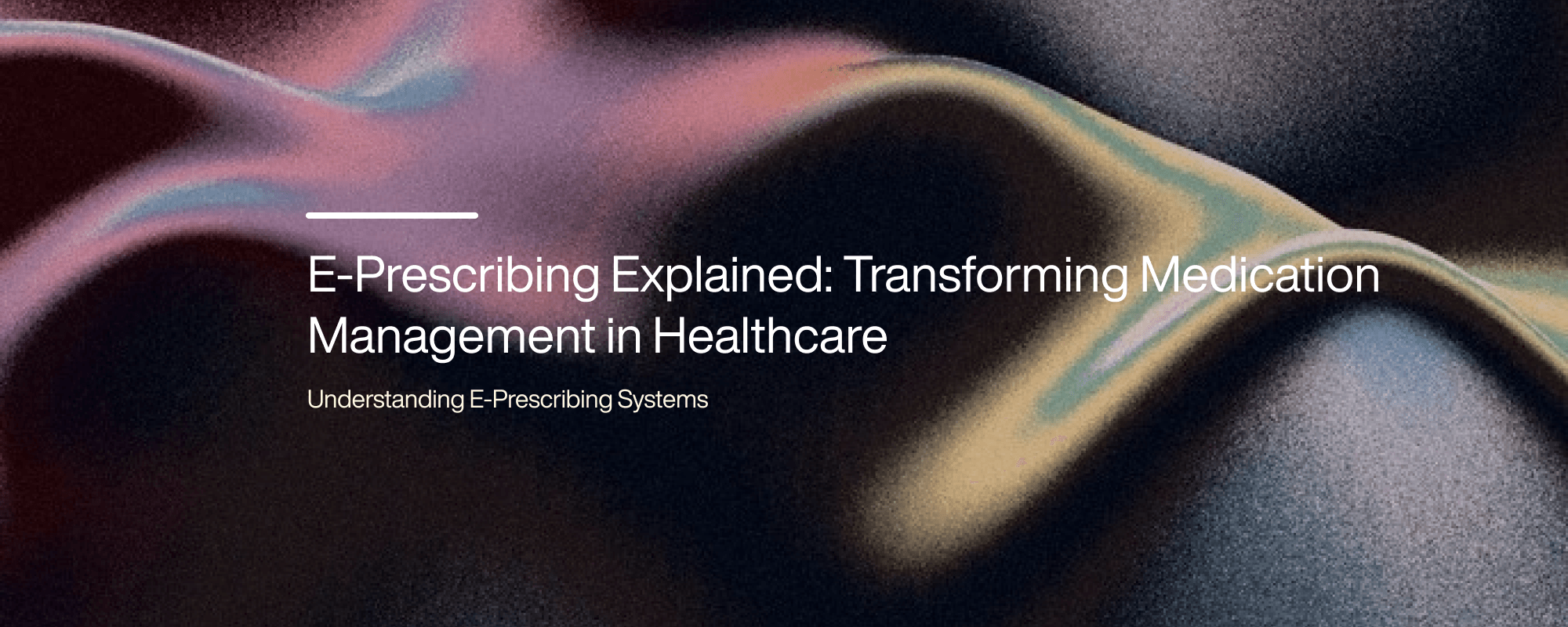 E-Prescribing Explained: Transforming Medication Management in Healthcare