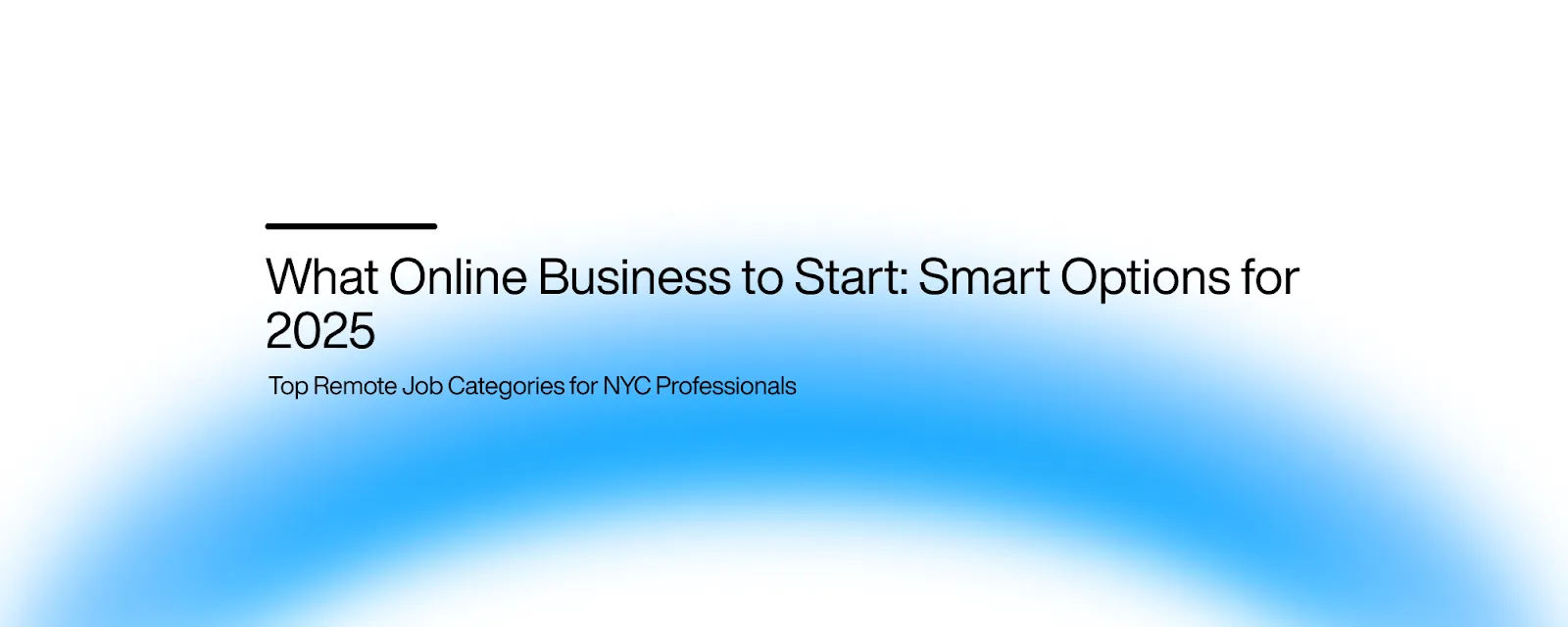 What Online Business to Start: Smart Options for 2025