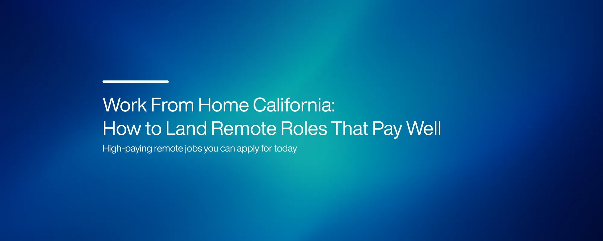Work From Home California: How to Land Remote Roles That Pay Well