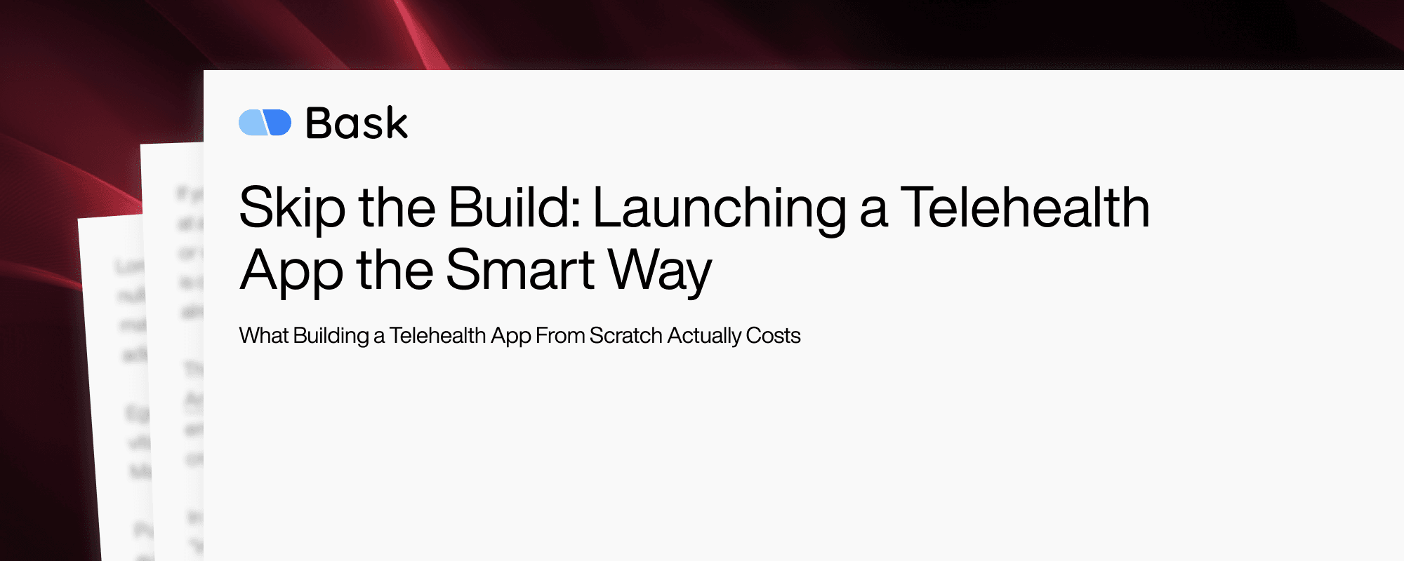 Skip the Build: Launching a Telehealth App the Smart Way Skip the Build: Launching a Telehealth App the Smart Way