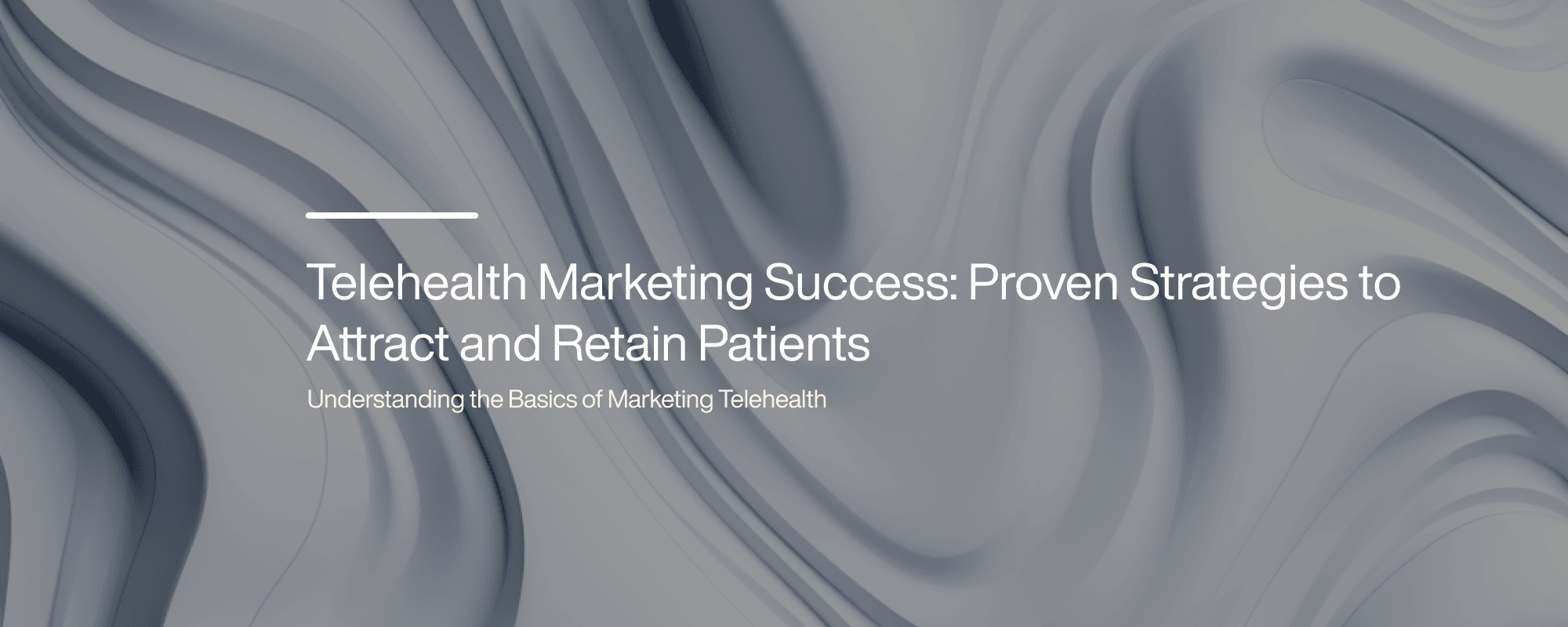 Telehealth Marketing Success: Proven Strategies to Attract and Retain Patients Telehealth Marketing Success: Proven Strategies to Attract and Retain Patients