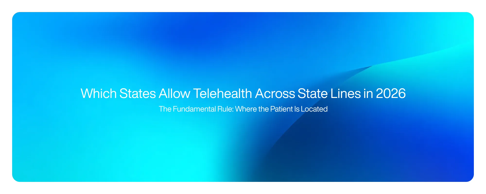 Which States Allow Telehealth Across State Lines in 2026 Which States Allow Telehealth Across State Lines in 2026